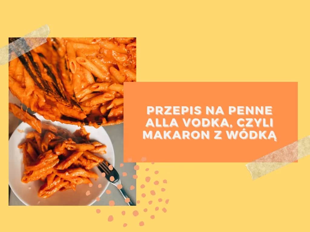 Penne alla vodka przepis – prosty sposób na pyszny obiad w domu