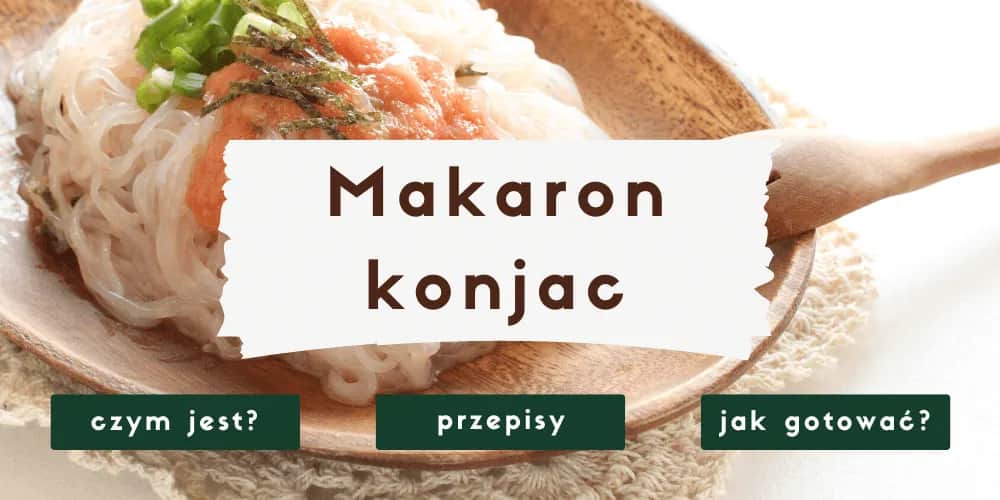 Pyszne przepisy na makaron konjac penne, które odmienią Twoje dania