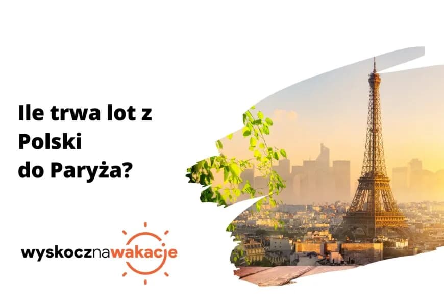 Ile trwa lot do Francji? Czas przelotu, który musisz znać